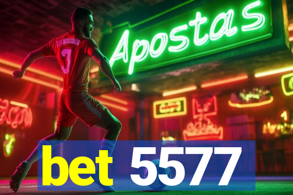 bet 5577